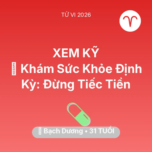 Tử vi Bạch Dương sinh năm 1995 trong năm 2026: 🏥 Khám Sức Khỏe Định Kỳ: Bạch Dương Đừng Tiếc Tiền