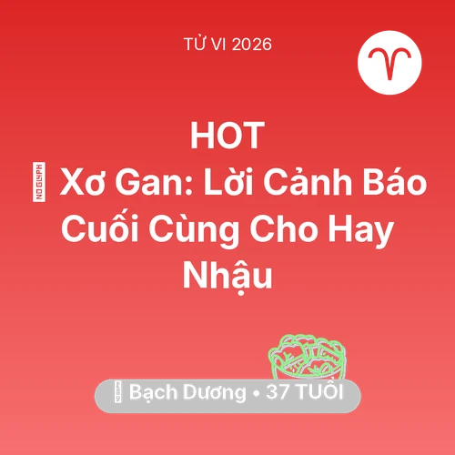 Tử vi Bạch Dương sinh năm 1989 trong năm 2026: 🍷 Xơ Gan: Lời Cảnh Báo Cuối Cùng Cho Bạch Dương Hay Nhậu