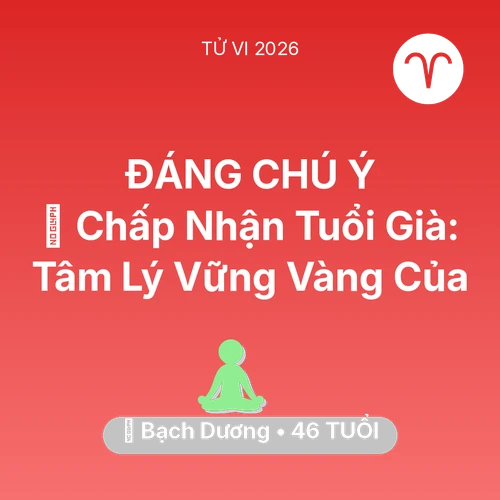 Xem tử vi Bạch Dương sinh năm 1980 : 🕊️ Chấp Nhận Tuổi Già: Tâm Lý Vững Vàng Của Bạch Dương