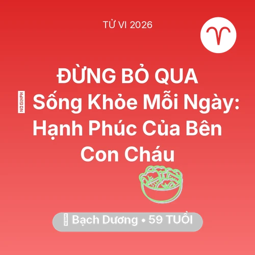 Xem tử vi Bạch Dương sinh năm 1967 : 💐 Sống Khỏe Mỗi Ngày: Hạnh Phúc Của Bạch Dương Bên Con Cháu