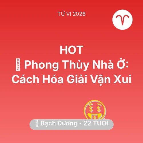 Tử vi Bạch Dương sinh năm 2004 trong năm 2026: 🏠 Phong Thủy Nhà Ở: Cách Bạch Dương Hóa Giải Vận Xui