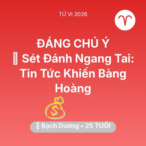 Tử vi Bạch Dương sinh năm 2001 trong năm 2026: ⚡ Sét Đánh Ngang Tai: Tin Tức Khiến Bạch Dương Bàng Hoàng