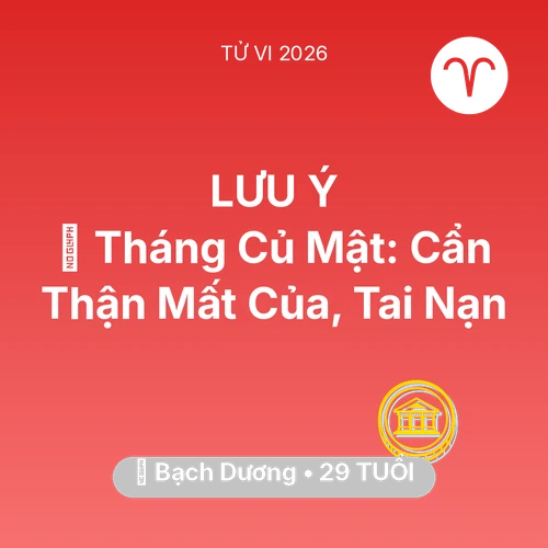 Tử vi Bạch Dương sinh năm 1997 trong năm 2026: 🛑 Tháng Củ Mật: Bạch Dương Cẩn Thận Mất Của, Tai Nạn