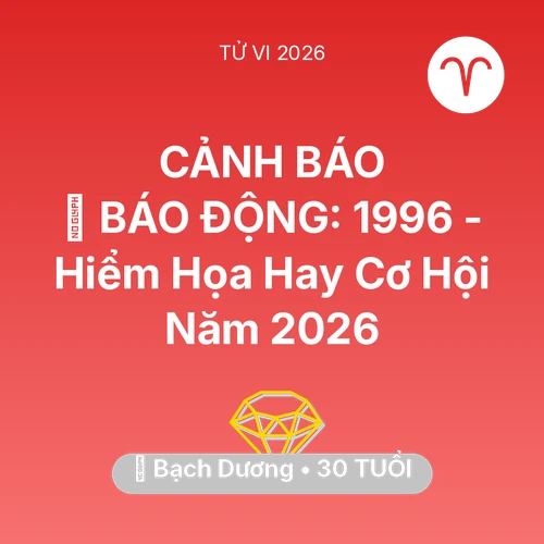 Tử vi Bạch Dương sinh năm 1996 trong năm 2026: 🚨 BÁO ĐỘNG: Bạch Dương 1996 - Hiểm Họa Hay Cơ Hội Năm 2026