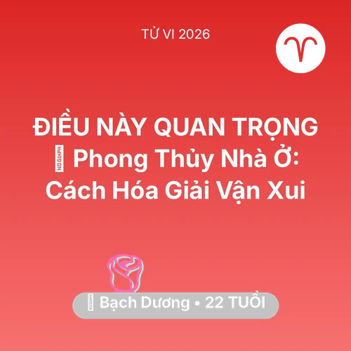 Vận hạn Bạch Dương sinh năm 2004 trong năm (2026): 🏠 Phong Thủy Nhà Ở: Cách Bạch Dương Hóa Giải Vận Xui