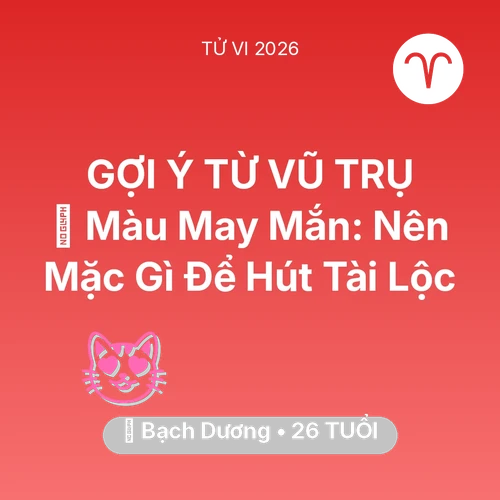 Tử vi Bạch Dương sinh năm 2000 trong năm 2026: 🍀 Màu May Mắn: Bạch Dương Nên Mặc Gì Để Hút Tài Lộc