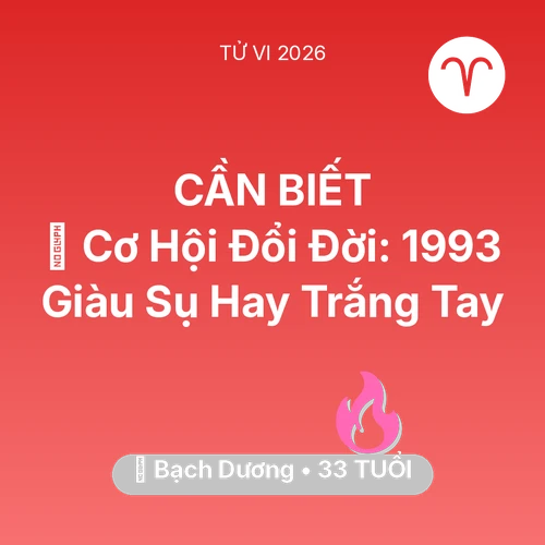 Vận hạn Bạch Dương sinh năm 1993 trong năm (2026): 💰 Cơ Hội Đổi Đời: Bạch Dương 1993 Giàu Sụ Hay Trắng Tay