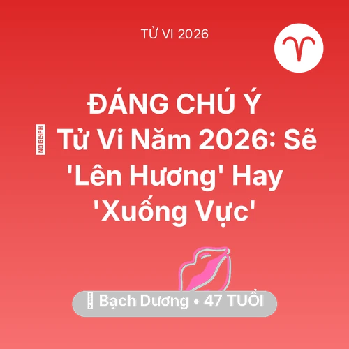 Xem tử vi Bạch Dương sinh năm 1979 : 🔥 Tử Vi Năm 2026: Bạch Dương Sẽ 'Lên Hương' Hay 'Xuống Vực'