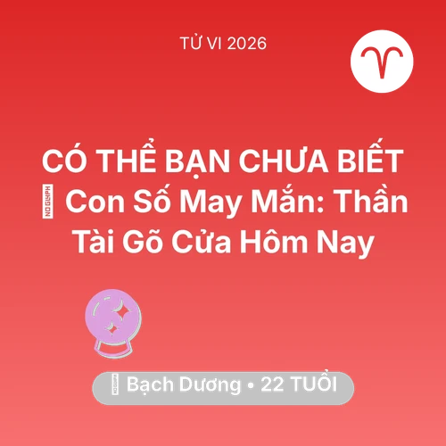 Vận hạn Bạch Dương sinh năm 2004 trong năm (2026): 🌟 Con Số May Mắn: Thần Tài Gõ Cửa Bạch Dương Hôm Nay