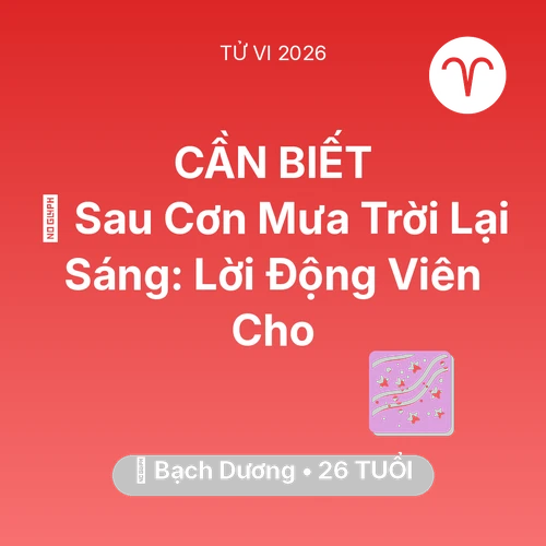 Xem tử vi Bạch Dương sinh năm 2000 : 🌈 Sau Cơn Mưa Trời Lại Sáng: Lời Động Viên Cho Bạch Dương