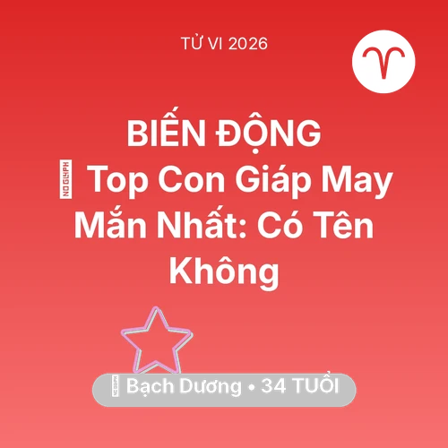 Tử vi Bạch Dương sinh năm 1992 trong năm 2026: 🏆 Top Con Giáp May Mắn Nhất: Có Tên Bạch Dương Không