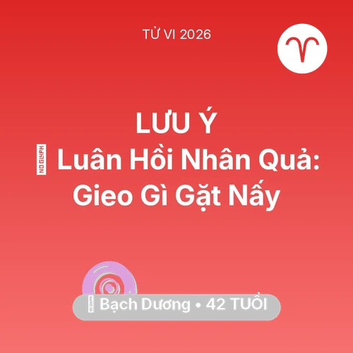 Vận hạn Bạch Dương sinh năm 1984 trong năm (2026): 🕊️ Luân Hồi Nhân Quả: Bạch Dương Gieo Gì Gặt Nấy