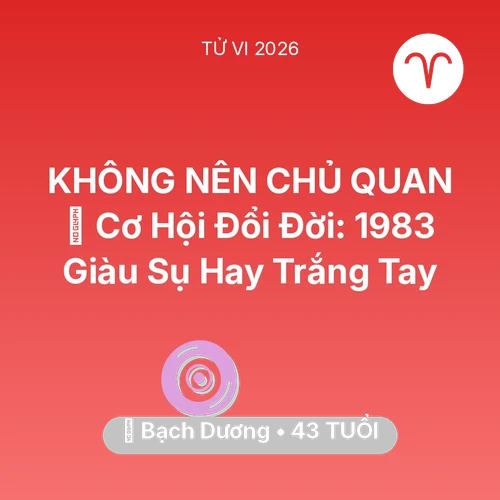 Tử vi Bạch Dương sinh năm 1983 trong năm 2026: 💰 Cơ Hội Đổi Đời: Bạch Dương 1983 Giàu Sụ Hay Trắng Tay