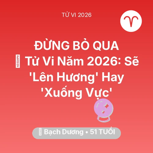 Vận hạn Bạch Dương sinh năm 1975 trong năm (2026): 🔥 Tử Vi Năm 2026: Bạch Dương Sẽ 'Lên Hương' Hay 'Xuống Vực'