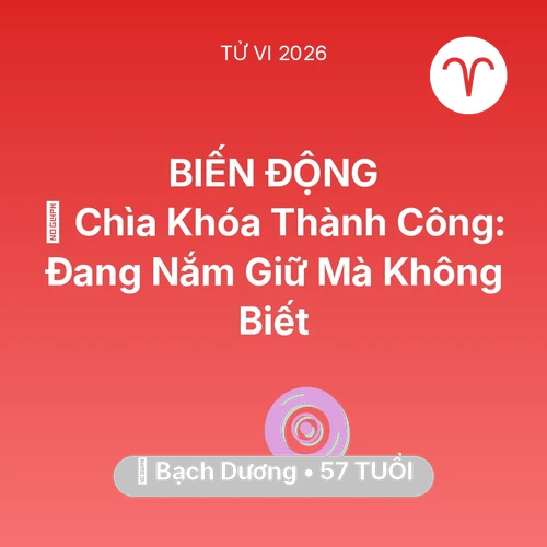Vận hạn Bạch Dương sinh năm 1969 trong năm (2026): 🗝️ Chìa Khóa Thành Công: Bạch Dương Đang Nắm Giữ Mà Không Biết