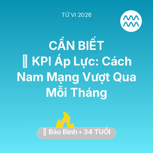 Vận hạn Bảo Bình sinh năm 1992 trong năm (2026): 📈 KPI Áp Lực: Cách Nam Mạng Bảo Bình Vượt Qua Mỗi Tháng