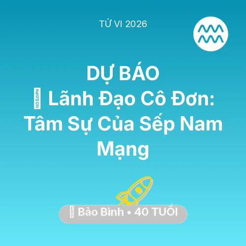 Tử vi Bảo Bình sinh năm 1986 trong năm 2026: 🦁 Lãnh Đạo Cô Đơn: Tâm Sự Của Sếp Nam Mạng Bảo Bình
