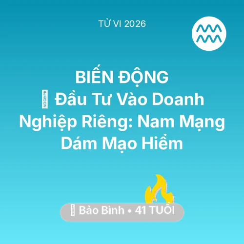 Vận hạn Bảo Bình sinh năm 1985 trong năm (2026): 💰 Đầu Tư Vào Doanh Nghiệp Riêng: Nam Mạng Bảo Bình Dám Mạo Hiểm