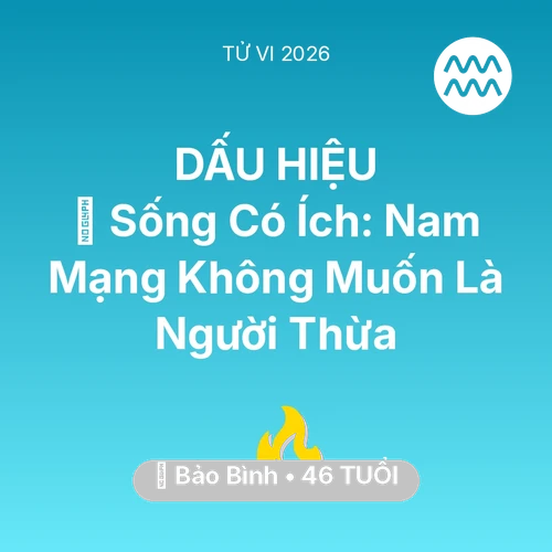 Tử vi Bảo Bình sinh năm 1980 trong năm 2026: 🌟 Sống Có Ích: Nam Mạng Bảo Bình Không Muốn Là Người Thừa