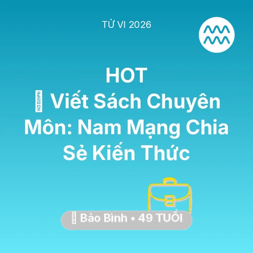 Tử vi Bảo Bình sinh năm 1977 trong năm 2026: 📚 Viết Sách Chuyên Môn: Nam Mạng Bảo Bình Chia Sẻ Kiến Thức