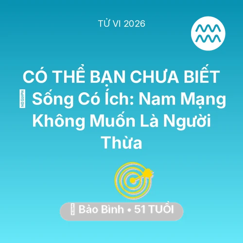 Vận hạn Bảo Bình sinh năm 1975 trong năm (2026): 🌟 Sống Có Ích: Nam Mạng Bảo Bình Không Muốn Là Người Thừa