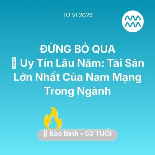 Vận hạn Bảo Bình sinh năm 1973 trong năm (2026): 🦁 Uy Tín Lâu Năm: Tài Sản Lớn Nhất Của Nam Mạng Bảo Bình Trong Ngành