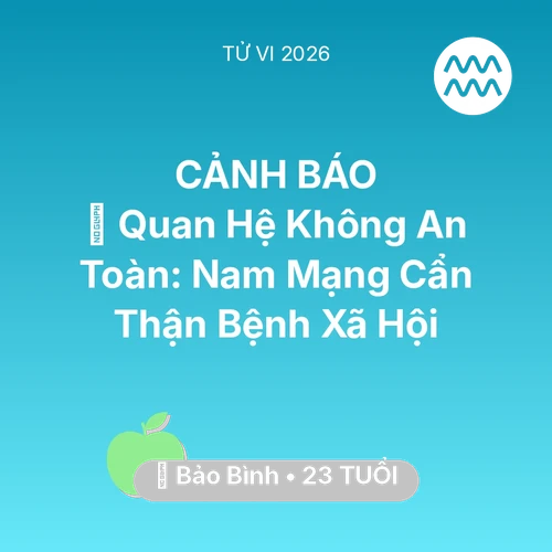 Vận hạn Bảo Bình sinh năm 2003 trong năm (2026): 🛑 Quan Hệ Không An Toàn: Nam Mạng Bảo Bình Cẩn Thận Bệnh Xã Hội