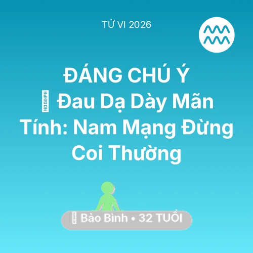 Xem tử vi Bảo Bình sinh năm 1994 Nam Mạng: 🛑 Đau Dạ Dày Mãn Tính: Nam Mạng Bảo Bình Đừng Coi Thường