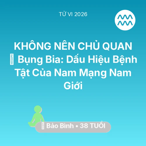 Vận hạn Bảo Bình sinh năm 1988 trong năm (2026): 👔 Bụng Bia: Dấu Hiệu Bệnh Tật Của Nam Mạng Bảo Bình Nam Giới