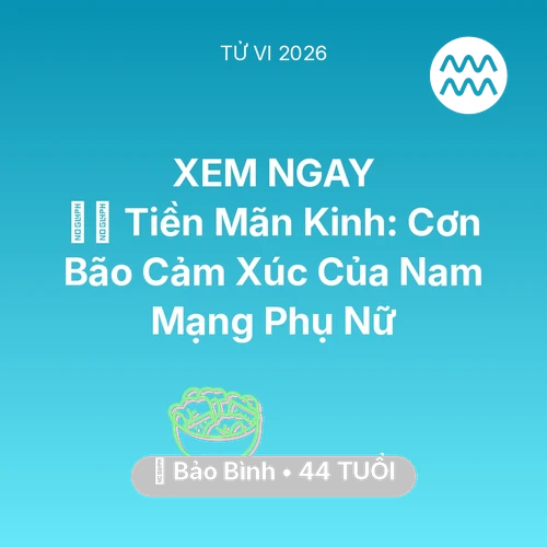 Xem tử vi Bảo Bình sinh năm 1982 Nam Mạng: 🧘‍♀️ Tiền Mãn Kinh: Cơn Bão Cảm Xúc Của Nam Mạng Bảo Bình Phụ Nữ