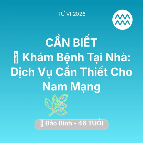 Xem tử vi Bảo Bình sinh năm 1980 Nam Mạng: 🌟 Khám Bệnh Tại Nhà: Dịch Vụ Cần Thiết Cho Nam Mạng Bảo Bình