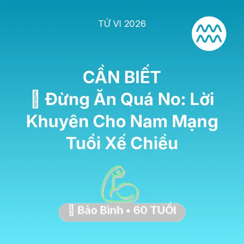 Xem tử vi Bảo Bình sinh năm 1966 Nam Mạng: 🛑 Đừng Ăn Quá No: Lời Khuyên Cho Nam Mạng Bảo Bình Tuổi Xế Chiều