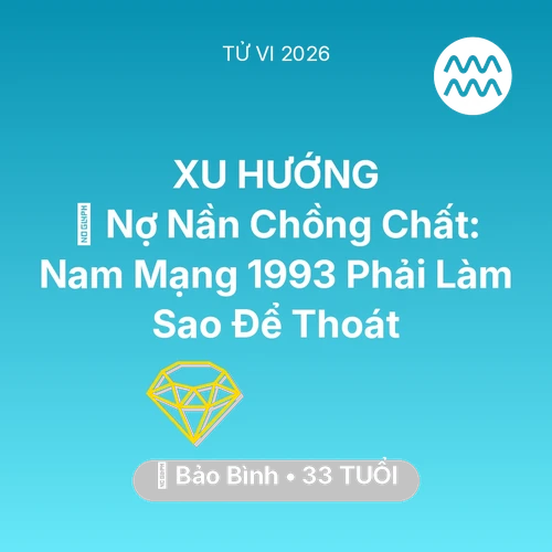 Xem tử vi Bảo Bình sinh năm 1993 Nam Mạng: 💸 Nợ Nần Chồng Chất: Nam Mạng Bảo Bình 1993 Phải Làm Sao Để Thoát