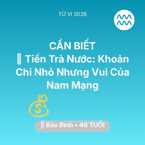 Xem tử vi Bảo Bình sinh năm 1980 Nam Mạng: 🍵 Tiền Trà Nước: Khoản Chi Nhỏ Nhưng Vui Của Nam Mạng Bảo Bình