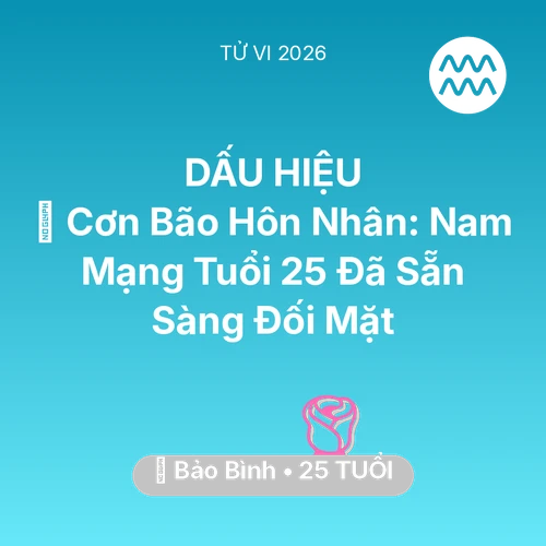 Vận hạn Bảo Bình sinh năm 2001 trong năm (2026): 🌪️ Cơn Bão Hôn Nhân: Nam Mạng Bảo Bình Tuổi 25 Đã Sẵn Sàng Đối Mặt