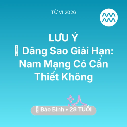 Tử vi Bảo Bình sinh năm 1998 trong năm 2026: 🕯️ Dâng Sao Giải Hạn: Nam Mạng Bảo Bình Có Cần Thiết Không