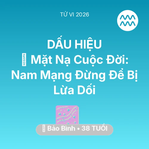 Xem tử vi Bảo Bình sinh năm 1988 Nam Mạng: 🎭 Mặt Nạ Cuộc Đời: Nam Mạng Bảo Bình Đừng Để Bị Lừa Dối