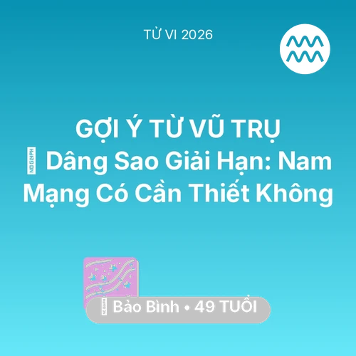 Vận hạn Bảo Bình sinh năm 1977 trong năm (2026): 🕯️ Dâng Sao Giải Hạn: Nam Mạng Bảo Bình Có Cần Thiết Không