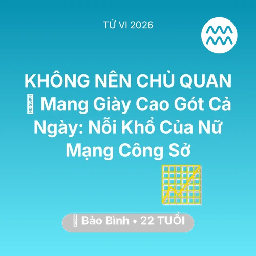 Xem tử vi Bảo Bình sinh năm 2004 Nữ Mạng: 👠 Mang Giày Cao Gót Cả Ngày: Nỗi Khổ Của Nữ Mạng Bảo Bình Công Sở