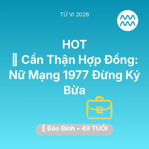 Xem tử vi Bảo Bình sinh năm 1977 Nữ Mạng: 🛑 Cẩn Thận Hợp Đồng: Nữ Mạng Bảo Bình 1977 Đừng Ký Bừa