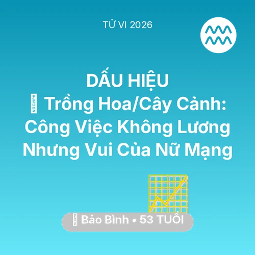 Vận hạn Bảo Bình sinh năm 1973 trong năm (2026): 💐 Trồng Hoa/Cây Cảnh: Công Việc Không Lương Nhưng Vui Của Nữ Mạng Bảo Bình