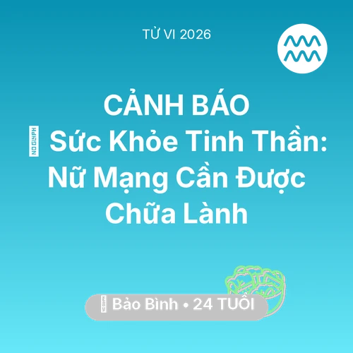 Vận hạn Bảo Bình sinh năm 2002 trong năm (2026): 🌟 Sức Khỏe Tinh Thần: Nữ Mạng Bảo Bình Cần Được Chữa Lành