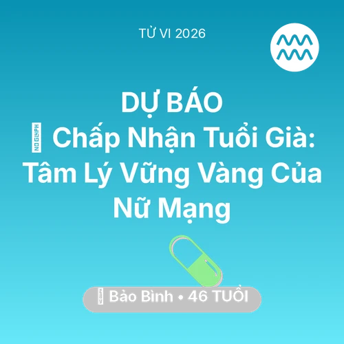 Xem tử vi Bảo Bình sinh năm 1980 Nữ Mạng: 🕊️ Chấp Nhận Tuổi Già: Tâm Lý Vững Vàng Của Nữ Mạng Bảo Bình
