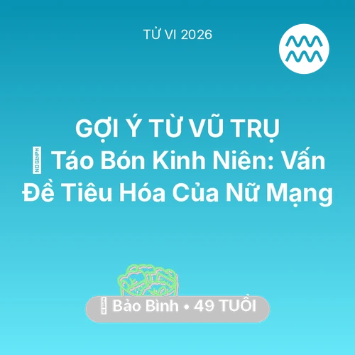 Tử vi Bảo Bình sinh năm 1977 trong năm 2026: 🆘 Táo Bón Kinh Niên: Vấn Đề Tiêu Hóa Của Nữ Mạng Bảo Bình