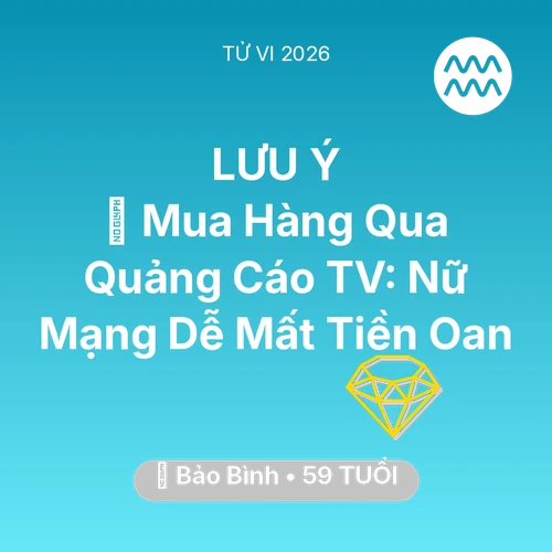 Xem tử vi Bảo Bình sinh năm 1967 Nữ Mạng: 🛑 Mua Hàng Qua Quảng Cáo TV: Nữ Mạng Bảo Bình Dễ Mất Tiền Oan