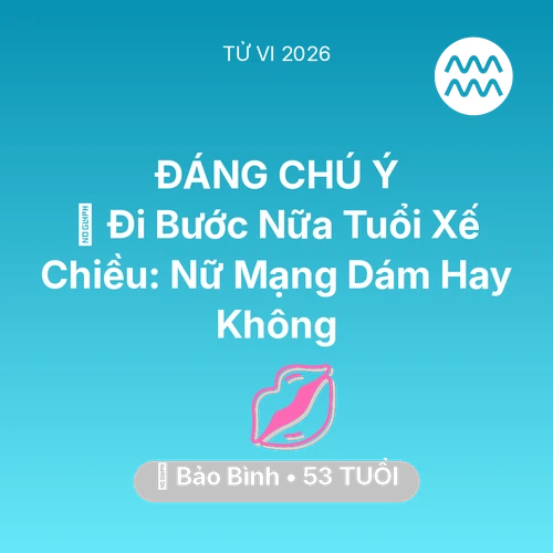 Xem tử vi Bảo Bình sinh năm 1973 Nữ Mạng: 🚪 Đi Bước Nữa Tuổi Xế Chiều: Nữ Mạng Bảo Bình Dám Hay Không