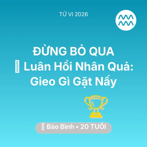 Vận hạn Bảo Bình sinh năm 2006 trong năm (2026): 🕊️ Luân Hồi Nhân Quả: Bảo Bình Gieo Gì Gặt Nấy
