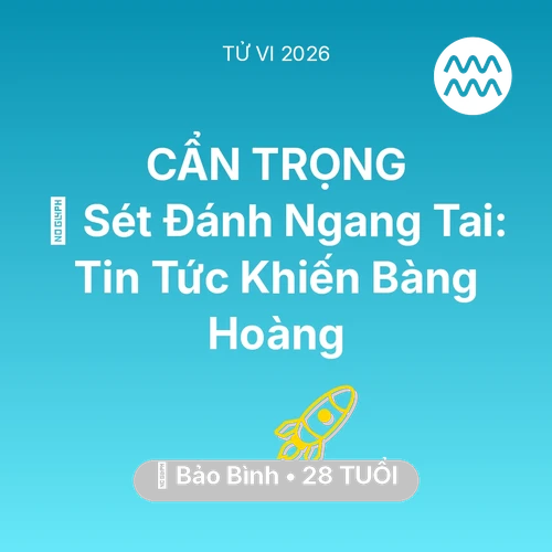 Xem tử vi Bảo Bình sinh năm 1998 : ⚡ Sét Đánh Ngang Tai: Tin Tức Khiến Bảo Bình Bàng Hoàng