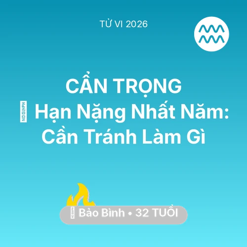 Vận hạn Bảo Bình sinh năm 1994 trong năm (2026): 📉 Hạn Nặng Nhất Năm: Bảo Bình Cần Tránh Làm Gì