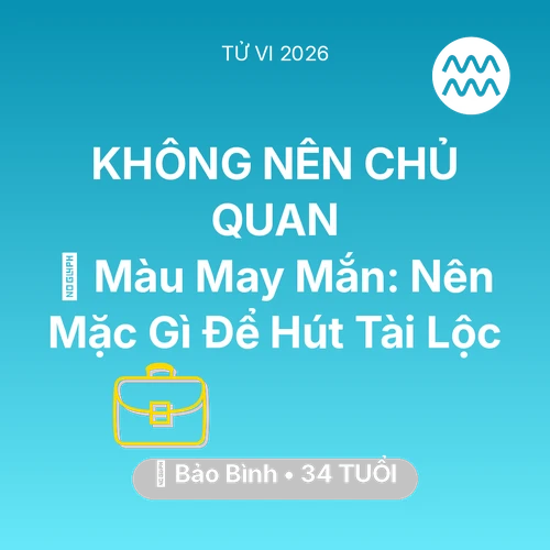 Vận hạn Bảo Bình sinh năm 1992 trong năm (2026): 🍀 Màu May Mắn: Bảo Bình Nên Mặc Gì Để Hút Tài Lộc